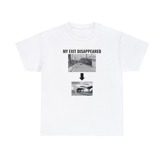My Exit Disappeared - T Shirt